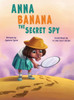 Anna Banana The Secret Spy