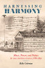 Harnessing Harmony: Music, Power, and Politics in the United States, 17881865