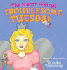 The Tooth Fairy's Troublesome Tuesday