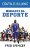 Contra El Bullying Mediante El Deporte