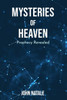 Mysteries of Heaven: Prophecy Revealed