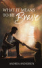 What It Means To Be Brave: What It Means: Book 2