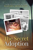 The Secret Adoption: A Family Memoir