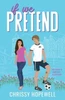 If We Pretend: A Fake Dating Scottish Sports Romance