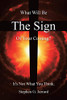 The Sign: What Will Be the Sign of Your Coming? It's Not What You Think