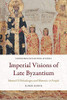 Imperial Visions of Late Byzantium: Manuel II Palaiologos and Rhetoric in Purple (Edinburgh Byzantine Studies)