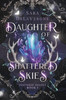 Daughter of Shattered Skies: Book One in the Shattered Trilogy