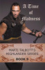 A Time of Madness (Marti Talbott's Highlander Series)