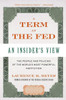 A Term at the Fed: An Insider's View
