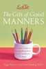 Emily Post's the Gift of Good Manners: A Parent's Guide to Raising Respectful, Kind, Considerate Children