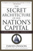 The Secret Architecture of Our Nation's Capital: The Masons and the Building of Washington, D.C.
