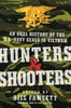 Hunters & Shooters: An Oral History of the U.S. Navy SEALs in Vietnam