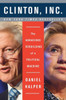 Clinton, Inc.: The Audacious Rebuilding of a Political Machine
