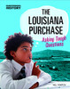 The Louisiana Purchase: Asking Tough Questions (Questioning History)