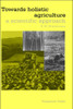 Towards Holistic Agriculture: A Scientific Approach