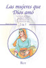 Las Mujeres Que Dios Amó: La Historia De Miriam -la Historia De Rut -la Historia De Lidia -la Historia De Agar (Spanish Edition)