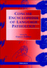 The Concise Encyclopedia of Language Pathology