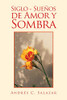 Siglo - Sueños De Amor Y Sombra (Spanish Edition)