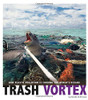 Trash Vortex: How Plastic Pollution Is Choking the World's Oceans (Captured Science History)