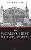 World's First Railway System: Enterprise, Competition, and Regulation on the Railway Network in Victorian Britain