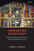 Innovating Democracy: Democratic Theory and Practice After the Deliberative Turn