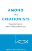 Among the Creationists: Dispatches from the Anti-Evolutionist Front Line