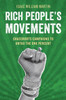 Rich People's Movements: Grassroots Campaigns to Untax the One Percent
