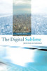 The Digital Sublime: Myth, Power, and Cyberspace