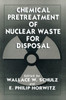 Chemical Pretreatment of Nuclear Waste for Disposal