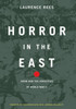 Horror in the East: Japan and the Atrocities of World War 2