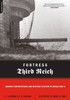 Fortress Third Reich: German Fortifications and Defense Systems in World War II