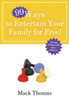 99 Ways to Entertain Your Family for Free!: Do Fun Things and Save Money!
