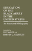 Education of the Black Adult in the United States: An Annotated Bibliography