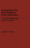 Demography of the Black Population in the United States: An Annotated Bibliography with a Review Essay