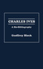 Charles Ives: A Bio-Bibliography