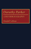 Dorothy Parker: A Bio-Bibliography