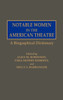 Notable Women in the American Theatre: A Biographical Dictionary