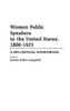 Women Public Speakers in the United States, 1800-1925: A Bio-Critical Sourcebook