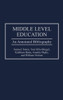 Middle Level Education: An Annotated Bibliography