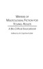 Writers of Multicultural Fiction for Young Adults: A Bio-Critical Sourcebook