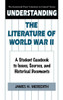 Understanding the Literature of World War II: A Student Casebook to Issues, Sources, and Historical Documents