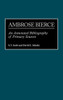 Ambrose Bierce: An Annotated Bibliography of Primary Sources