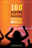 100 Albums That Changed Popular Music: A Reference Guide