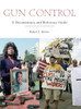 Gun Control: A Documentary and Reference Guide