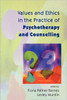 Values and Ethics in the Practice of Psychotherapy and Counselling