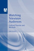 Watching Television Audiences: Cultural Theories and Methods