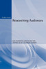 Researching Audiences: A Practical Guide to Methods in Media Audience Analysis