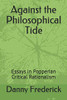 Against the Philosophical Tide: Essays in Popperian Critical Rationalism