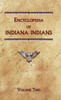 Encyclopedia of Indiana Indians (Volume Two)