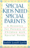 Special Kids Need Special Parents: A Resource for Parents of Children with Special Needs